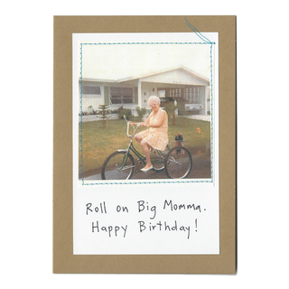 "Roll on Big Momma. Happy Birthday!"