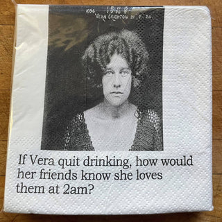 Cocktail Napkins, If Vera quit drinking...