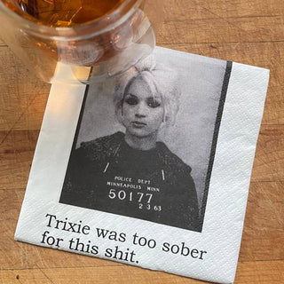 Cocktail Napkins, Trixie was too sober for this shit