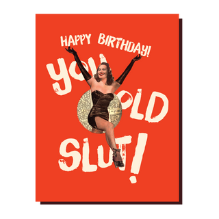 YOU OLD SLUT! birthday card