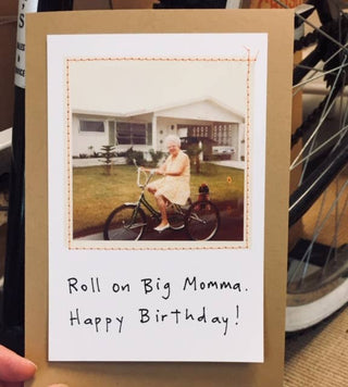 "Roll on Big Momma. Happy Birthday!"