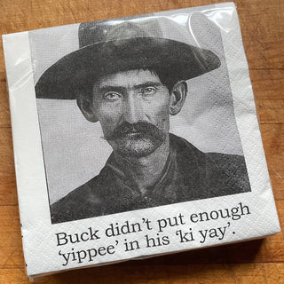 Cocktail Napkins, Buck didn't have enough...